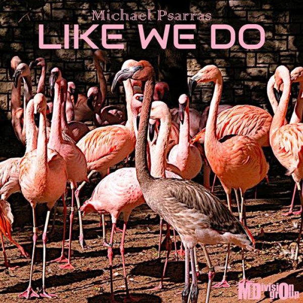 Michael Psarras - Like We Do