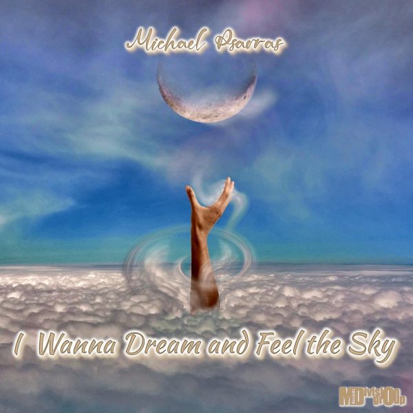 Michael Psarras - I Wanna Dream and Feel the Sky